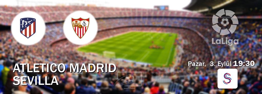 Karşılaşma Atletico Madrid - Sevilla S Sport'den canlı yayınlanacak (Pazar,  3. Eylül  19:30).