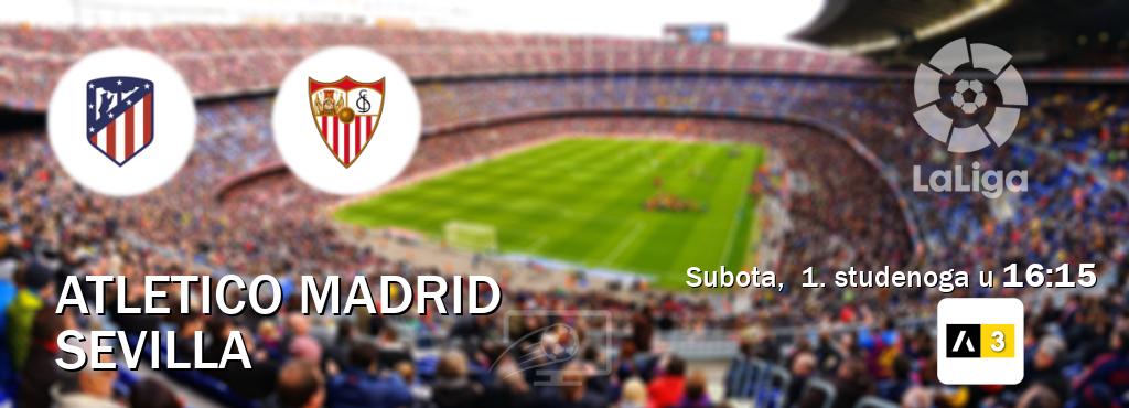 Izravni prijenos utakmice Atletico Madrid i Sevilla pratite uživo na Arena Sport 3 (subota, 1. studenoga u 16:15). Izravni prijenos utakmice Atletico Madrid i Sevilla pratite uživo na Arena Sport 3 (subota, 1. studenoga u 16:15).