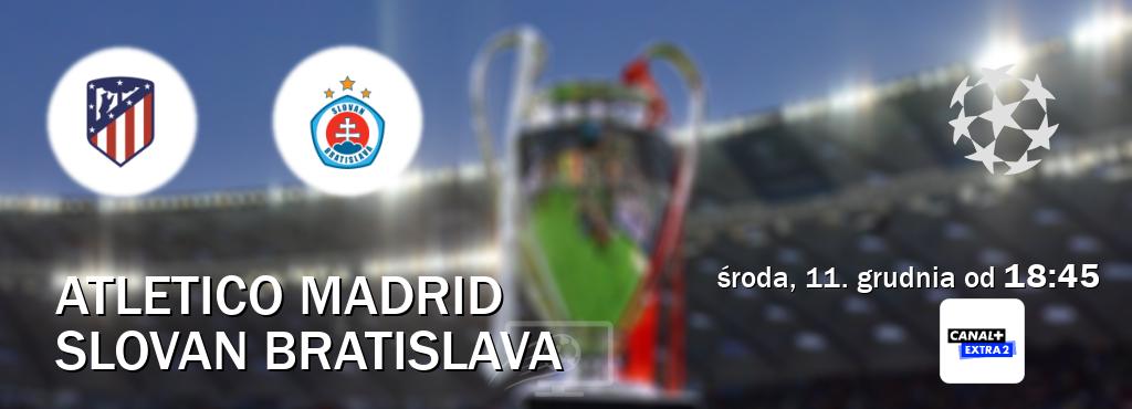 Gra między Atletico Madrid i Slovan Bratislava transmisja na żywo w Canal+ Extra 2 (środa, 11. grudnia od  18:45).