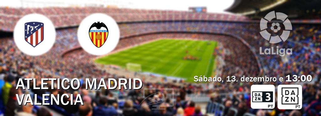Jogo entre Atletico Madrid e Valencia tem emissão DAZN Eleven 3, DAZN (sábado, 13. dezembro e  13:00).