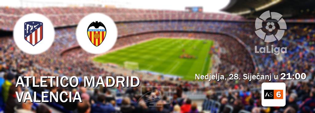 Izravni prijenos utakmice Atletico Madrid i Valencia pratite uživo na Arena Sport 6 (Nedjelja, 28. Siječanj u  21:00).