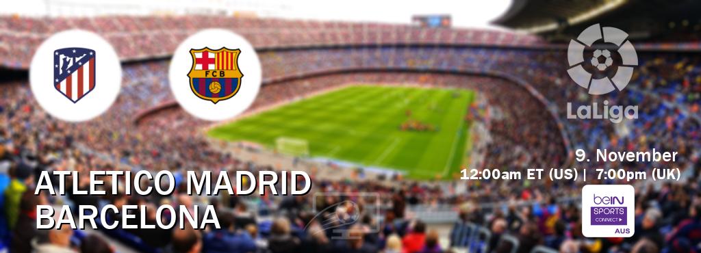 You can watch game live between Atletico Madrid and Barcelona on beIN Sports Connect(AU).