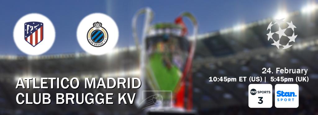 You can watch game live between Atletico Madrid and Club Brugge KV on TNT Sports 3(UK) and Stan Sport(AU).