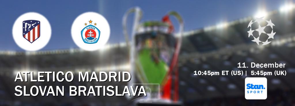 You can watch game live between Atletico Madrid and Slovan Bratislava on Stan Sport(AU).