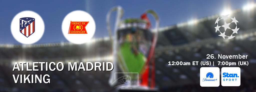 You can watch game live between Atletico Madrid and Viking on Paramount+(US) and Stan Sport(AU).