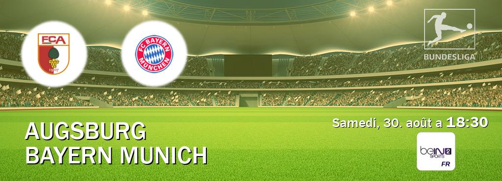 Match entre Augsburg et Bayern Munich en direct à la beIN Sports 2 (samedi, 30. août a 18:30). Match entre Augsburg et Bayern Munich en direct à la beIN Sports 2 (samedi, 30. août a 18:30).