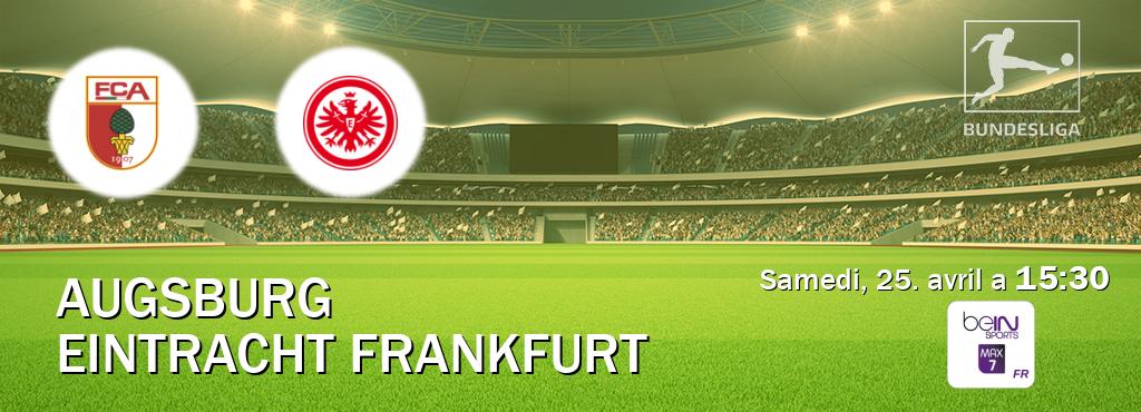Match entre Augsburg et Eintracht Frankfurt en direct à la beIN Sports 7 Max (samedi, 25. avril a  15:30).