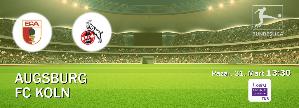Karşılaşma Augsburg - FC Koln Bein Sports Connect'den canlı yayınlanacak (Pazar, 31. Mart  13:30).