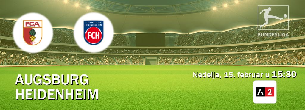 Izravni prijenos utakmice Augsburg i Heidenheim pratite uživo na Arena Sport 2 (nedelja, 15. februar u  15:30).
