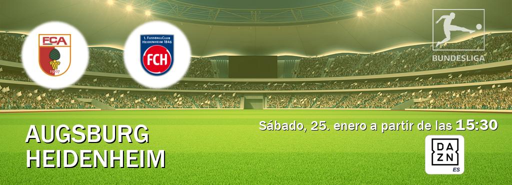 El partido entre Augsburg y Heidenheim será retransmitido por DAZN España (sábado, 25. enero a partir de las  15:30).