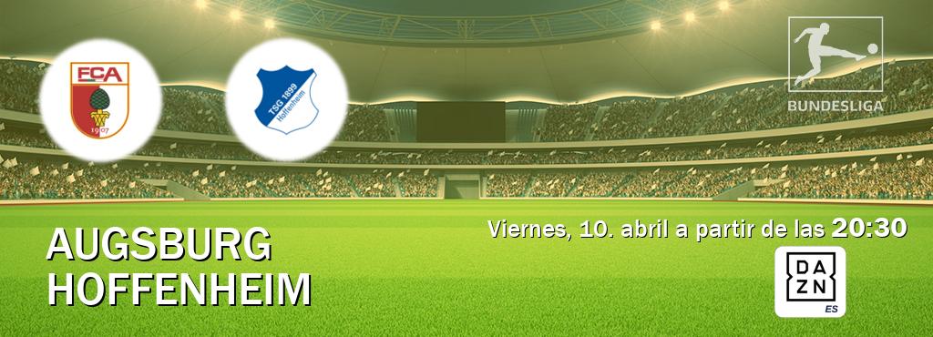 El partido entre Augsburg y Hoffenheim será retransmitido por DAZN España (viernes, 10. abril a partir de las  20:30).