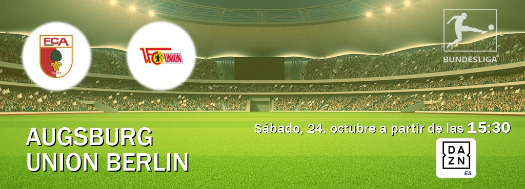 El partido entre Augsburg y Union Berlin será retransmitido por DAZN España (sábado, 24. octubre a partir de las  15:30).
