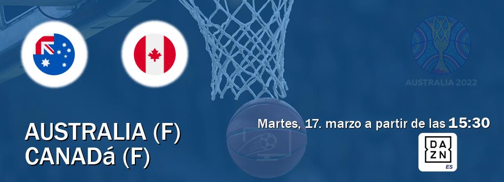 El partido entre Australia (F) y Canadá (F) será retransmitido por DAZN España (martes, 17. marzo a partir de las  15:30).