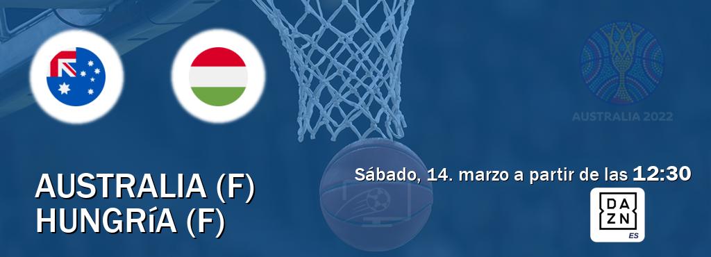 El partido entre Australia (F) y Hungría (F) será retransmitido por DAZN España (sábado, 14. marzo a partir de las  12:30).
