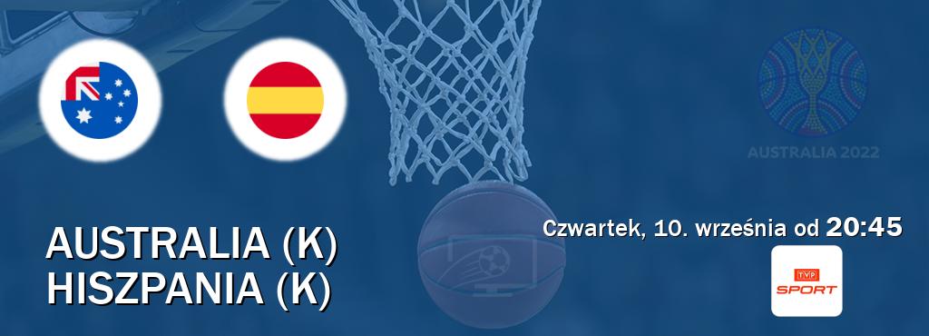 Gra między Australia (K) i Hiszpania (K) transmisja na żywo w TVP Sport (czwartek, 10. września od  20:45).