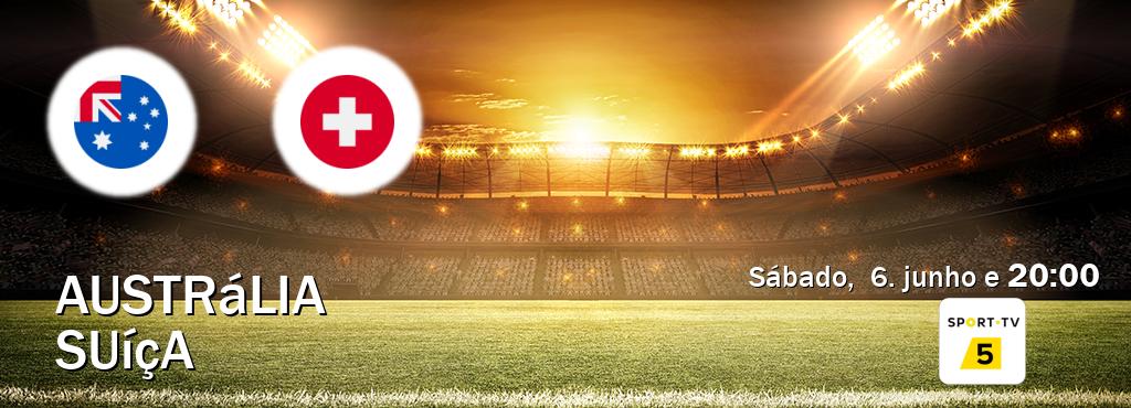 Jogo entre Austrália e Suíça tem emissão Sport TV 5 (sábado,  6. junho e  20:00).