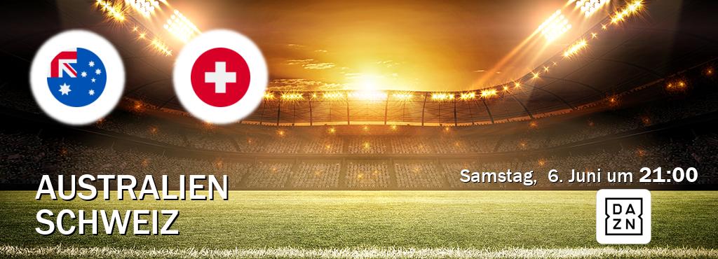 Das Spiel zwischen Australien und Schweiz wird am Samstag,  6. Juni um  21:00, live vom DAZN übertragen.