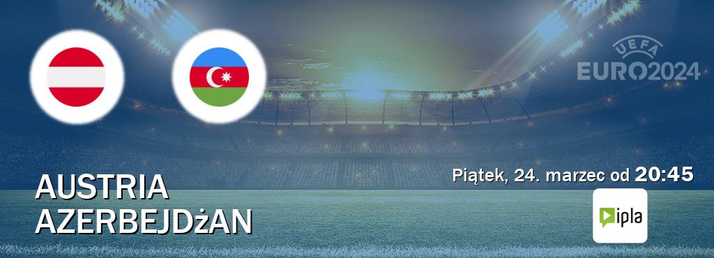 Gra między Austria i Azerbejdżan transmisja na żywo w IPLA (piątek, 24. marzec od  20:45).