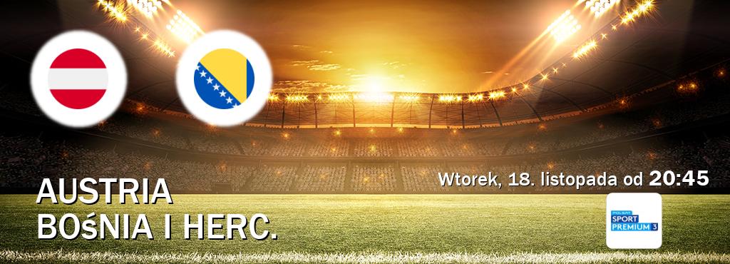 Gra między Austria i Bośnia i Herc. transmisja na żywo w Polsat Sport Premium 3 (wtorek, 18. listopada od 20:45). Gra między Austria i Bośnia i Herc. transmisja na żywo w Polsat Sport Premium 3 (wtorek, 18. listopada od 20:45).