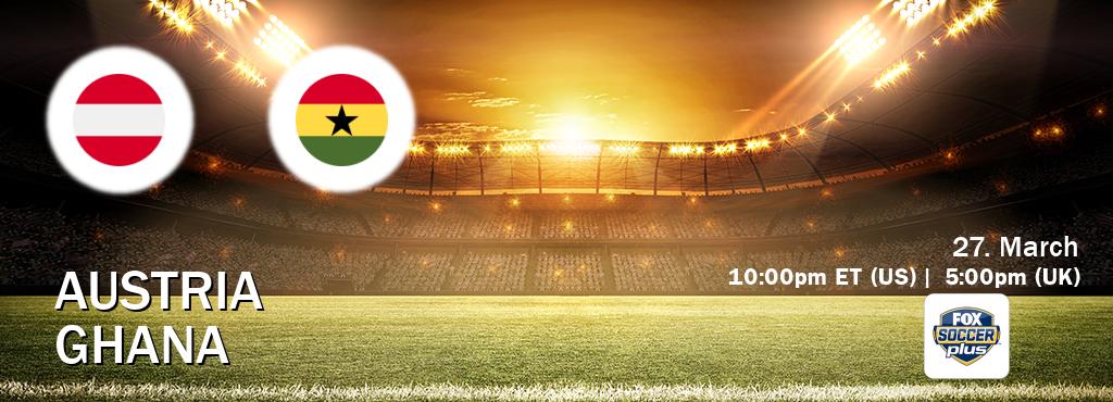You can watch game live between Austria and Ghana on Fox Soccer Plus(US).