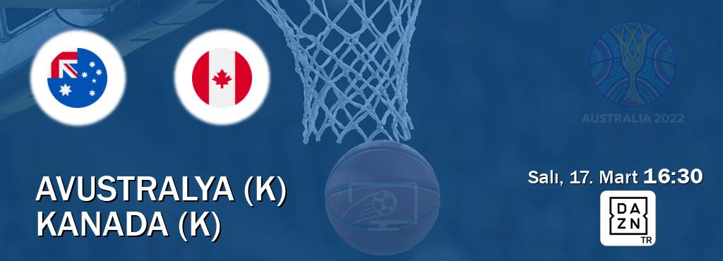 Karşılaşma Avustralya (K) - Kanada (K) DAZN'den canlı yayınlanacak (Salı, 17. Mart  16:30).