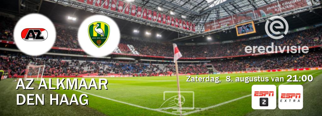 Wedstrijd tussen AZ Alkmaar en Den Haag live op tv bij ESPN 2, ESPN Extra (zaterdag, 8. augustus van 21:00). Wedstrijd tussen AZ Alkmaar en Den Haag live op tv bij ESPN 2, ESPN Extra (zaterdag, 8. augustus van 21:00).