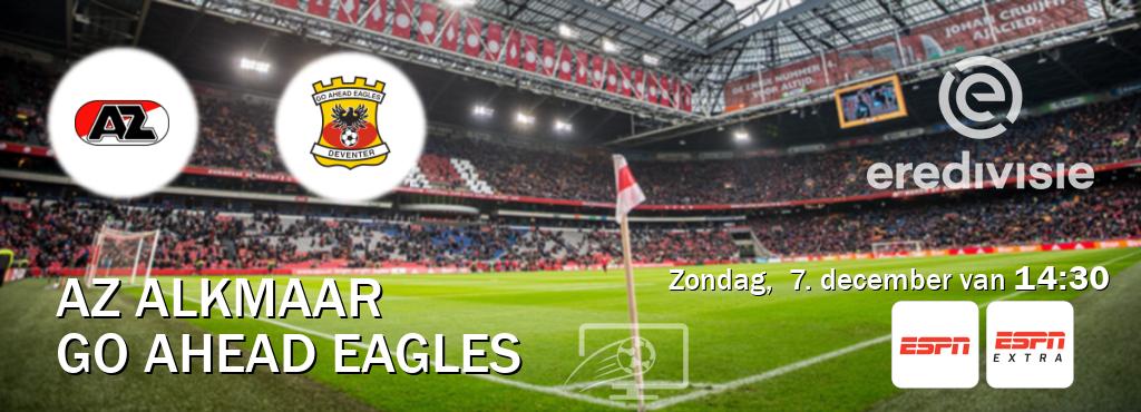 Wedstrijd tussen AZ Alkmaar en Go Ahead Eagles live op tv bij ESPN 1, ESPN Extra (zondag,  7. december van  14:30).