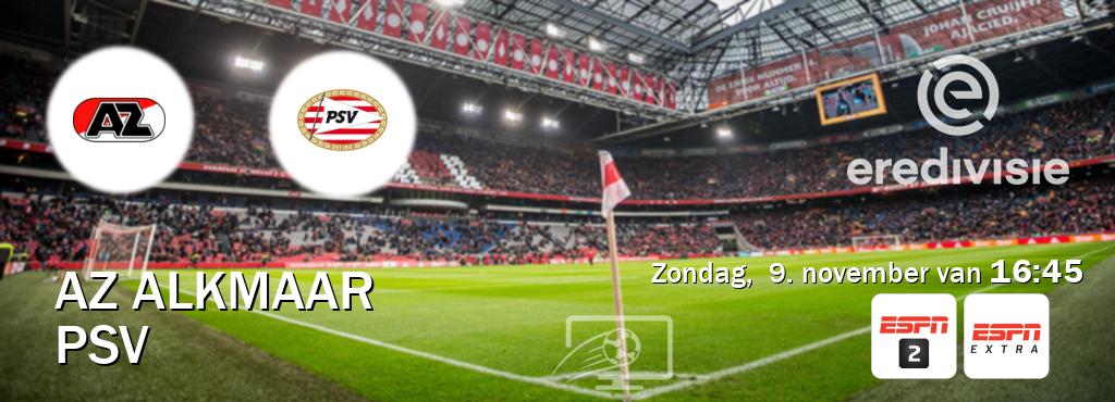 Wedstrijd tussen AZ Alkmaar en PSV live op tv bij ESPN 2, ESPN Extra (zondag, 9. november van 16:45). Wedstrijd tussen AZ Alkmaar en PSV live op tv bij ESPN 2, ESPN Extra (zondag, 9. november van 16:45).