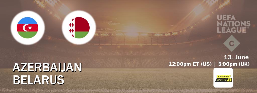 You can watch game live between Azerbaijan and Belarus on Premier Sports.