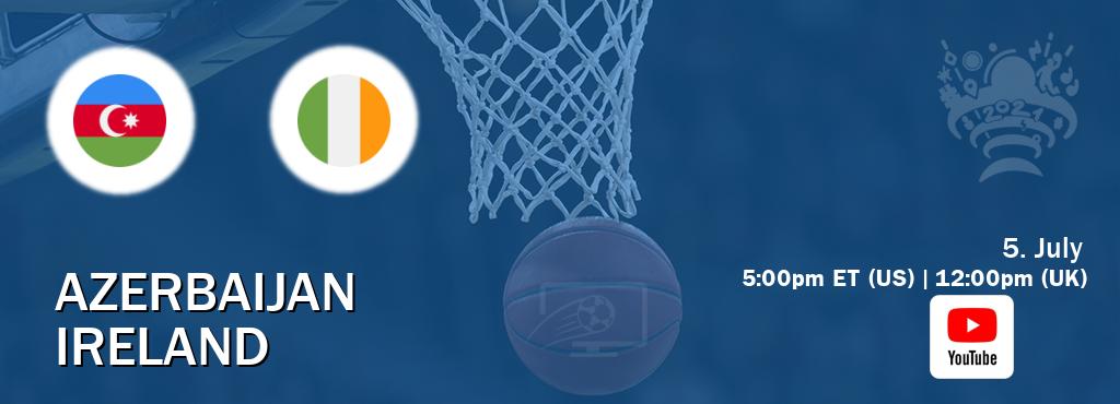 You can watch game live between Azerbaijan and Ireland on Youtube.