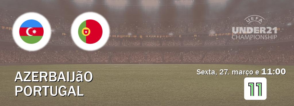 Jogo entre Azerbaijão U21 e Portugal U21 tem emissão Canal 11 (sexta, 27. março e 11:00). Jogo entre Azerbaijão U21 e Portugal U21 tem emissão Canal 11 (sexta, 27. março e 11:00).