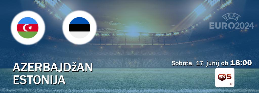 Prenos tekme med Azerbajdžan in Estonija v živo na Sportklub 5 (sobota, 17. junij ob  18:00 uri).