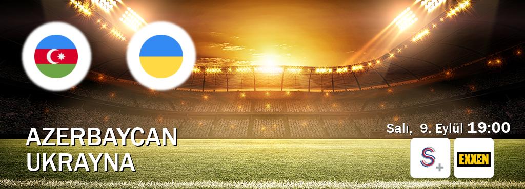 Karşılaşma Azerbaycan - Ukrayna S Sport + ve Exxen'den canlı yayınlanacak (Salı,  9. Eylül  19:00).