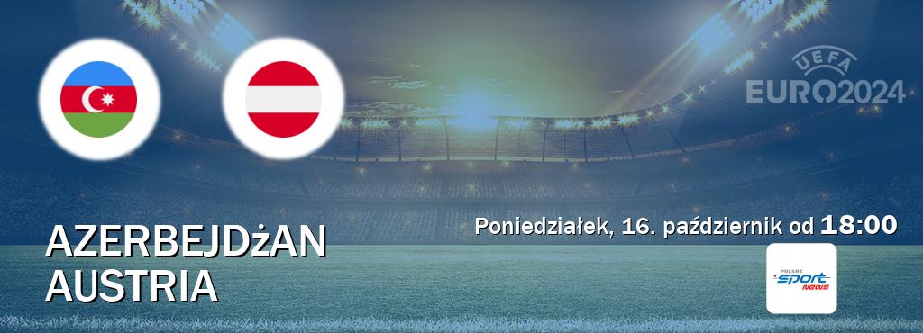 Gra między Azerbejdżan i Austria transmisja na żywo w Polsat Sport News (poniedziałek, 16. październik od  18:00).
