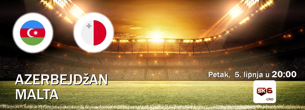 Izravni prijenos utakmice Azerbejdžan i Malta pratite uživo na Sportklub 6 (petak,  5. lipnja u  20:00).