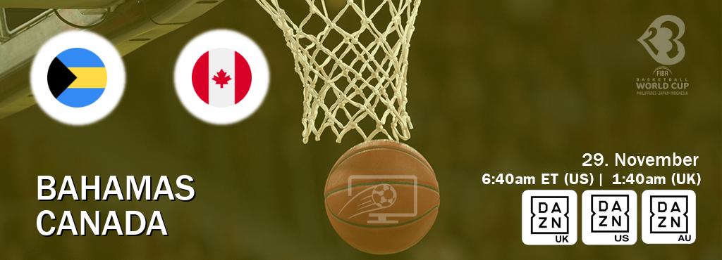 You can watch game live between Bahamas and Canada on DAZN UK(UK), DAZN(US), DAZN(AU).