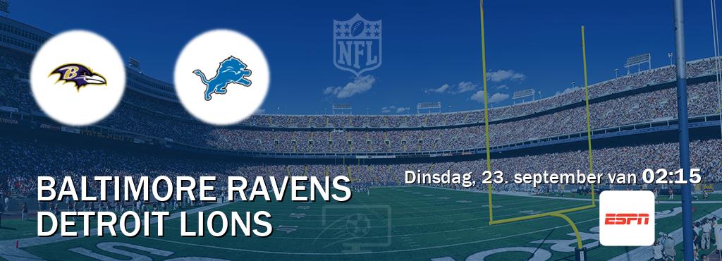 Wedstrijd tussen Baltimore Ravens en Detroit Lions live op tv bij ESPN 1 (dinsdag, 23. september van 02:15). Wedstrijd tussen Baltimore Ravens en Detroit Lions live op tv bij ESPN 1 (dinsdag, 23. september van 02:15).