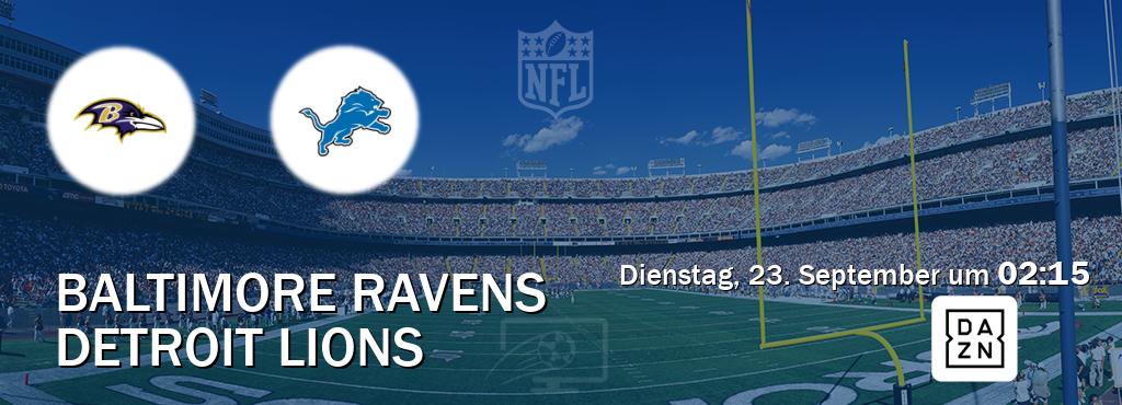 Das Spiel zwischen Baltimore Ravens und Detroit Lions wird am Dienstag, 23. September um 02:15, live vom DAZN übertragen. Das Spiel zwischen Baltimore Ravens und Detroit Lions wird am Dienstag, 23. September um 02:15, live vom DAZN übertragen.