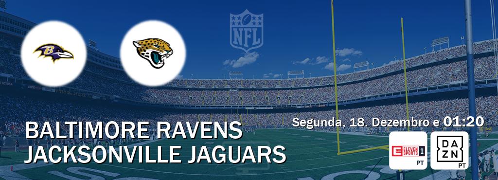 Jogo entre Baltimore Ravens e Jacksonville Jaguars tem emissão Eleven Sports 1, DAZN (Segunda, 18. Dezembro e  01:20).