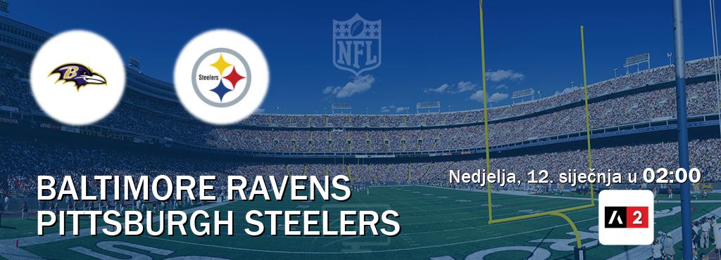 Izravni prijenos utakmice Baltimore Ravens i Pittsburgh Steelers pratite uživo na Arena Sport 2 (nedjelja, 12. siječnja u  02:00).