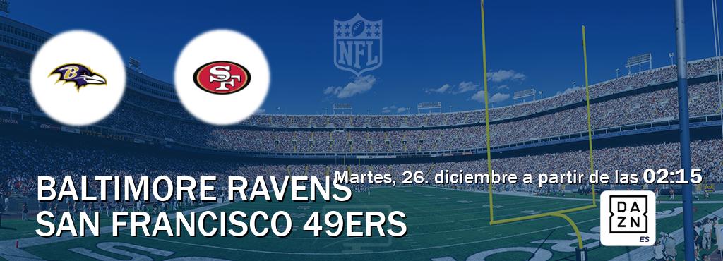 El partido entre Baltimore Ravens y San Francisco 49ers será retransmitido por DAZN España (martes, 26. diciembre a partir de las  02:15).