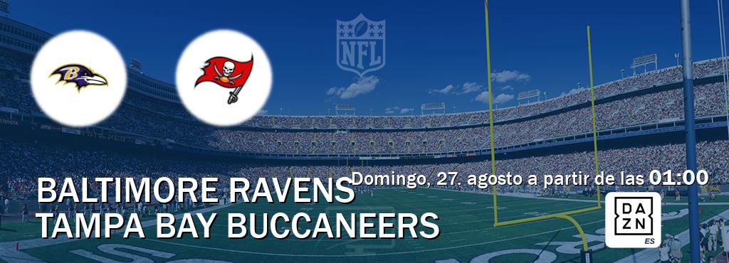El partido entre Baltimore Ravens y Tampa Bay Buccaneers será retransmitido por DAZN España (domingo, 27. agosto a partir de las  01:00).