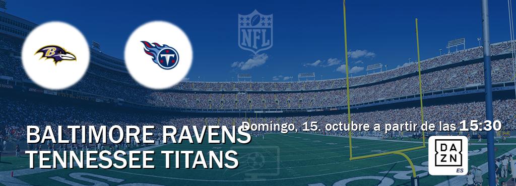 El partido entre Baltimore Ravens y Tennessee Titans será retransmitido por DAZN España (domingo, 15. octubre a partir de las  15:30).