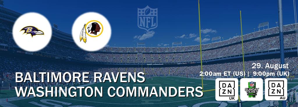 You can watch game live between Baltimore Ravens and Washington Commanders on DAZN UK(UK), NFL Sunday Ticket(US), DAZN(AU).