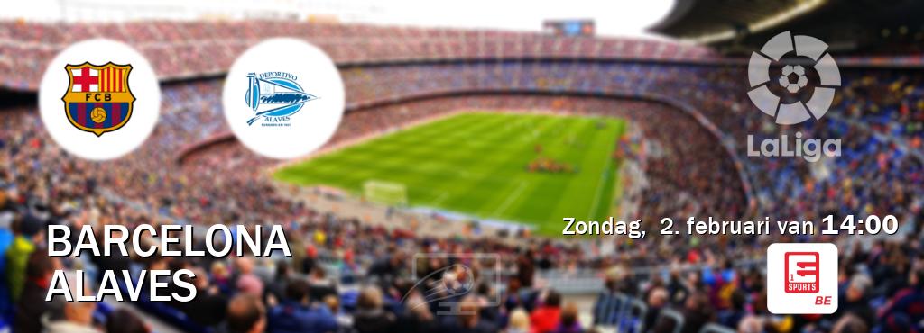 Wedstrijd tussen Barcelona en Alaves live op tv bij Eleven Sports 1 (zondag,  2. februari van  14:00).