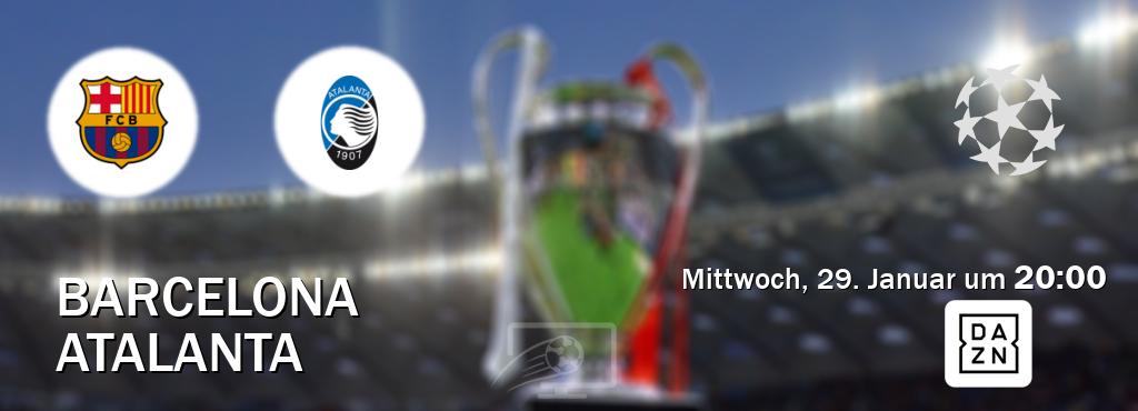 Das Spiel zwischen Barcelona und Atalanta wird am Mittwoch, 29. Januar um  20:00, live vom DAZN übertragen.