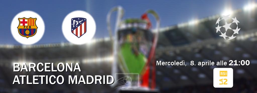 Il match Barcelona - Atletico Madrid sarà trasmesso in diretta TV su RSI La 2 (ore 21:00)