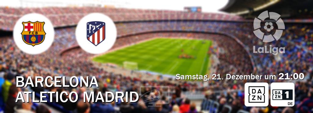 Das Spiel zwischen Barcelona und Atletico Madrid wird am Samstag, 21. Dezember um  21:00, live vom DAZN und DAZN 1 Deutschland übertragen.