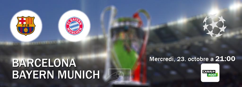 Match entre Barcelona et Bayern Munich en direct à la Canal+ Foot (mercredi, 23. octobre a  21:00).