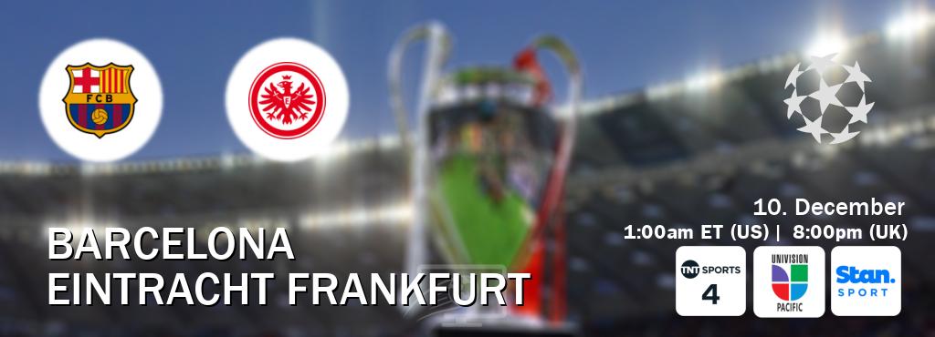 You can watch game live between Barcelona and Eintracht Frankfurt on TNT Sports 4(UK), Univision - Pacific(US), Stan Sport(AU). You can watch game live between Barcelona and Eintracht Frankfurt on TNT Sports 4(UK), Univision - Pacific(US), Stan Sport(AU).